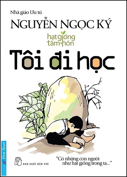 CUỐN SÁCH “TÔI ĐI HỌC” CỦA THẦY GIÁO NGUYỄN NGỌC KÝ