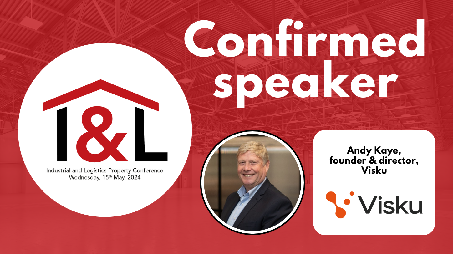 Visku’s Andy Kaye to speak at Logistics Manager’s Industrial & Logistics Property Conference