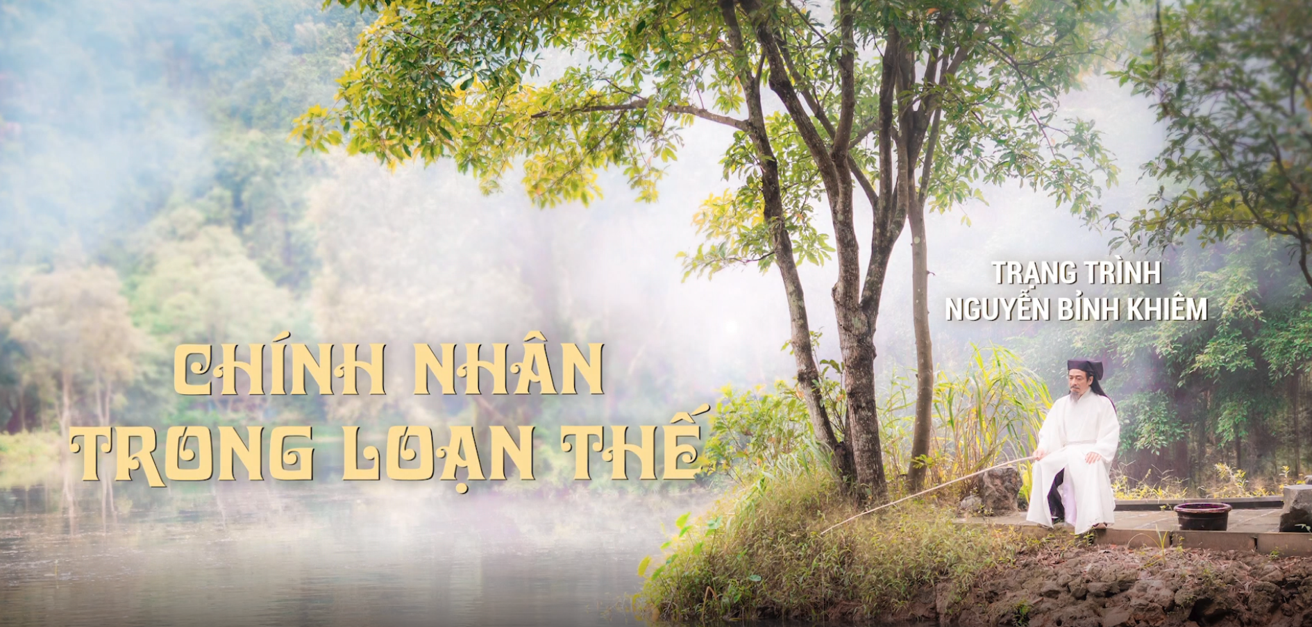 Chính nhân trong loạn thế | Nguyễn Bỉnh Khiêm – Tập 1