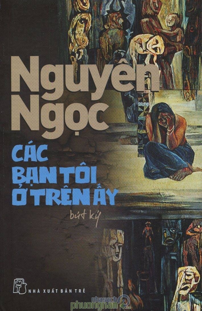 Nguyên Ngọc - Các bạn tôi ở trên ấy