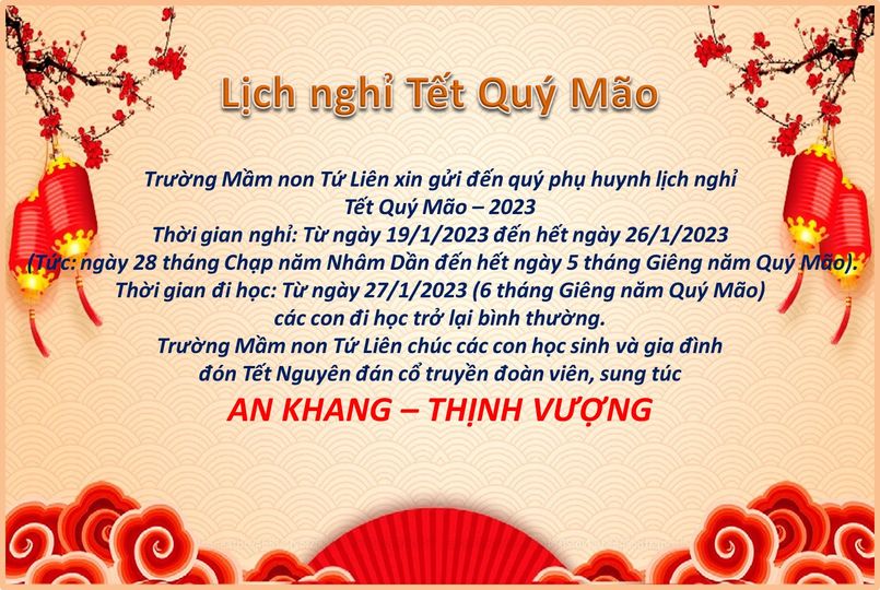 Trường MN Tứ Liên kính gửi đến các bậc phụ huynh lịch nghỉ Tết Nguyên Đán Quý Mão.