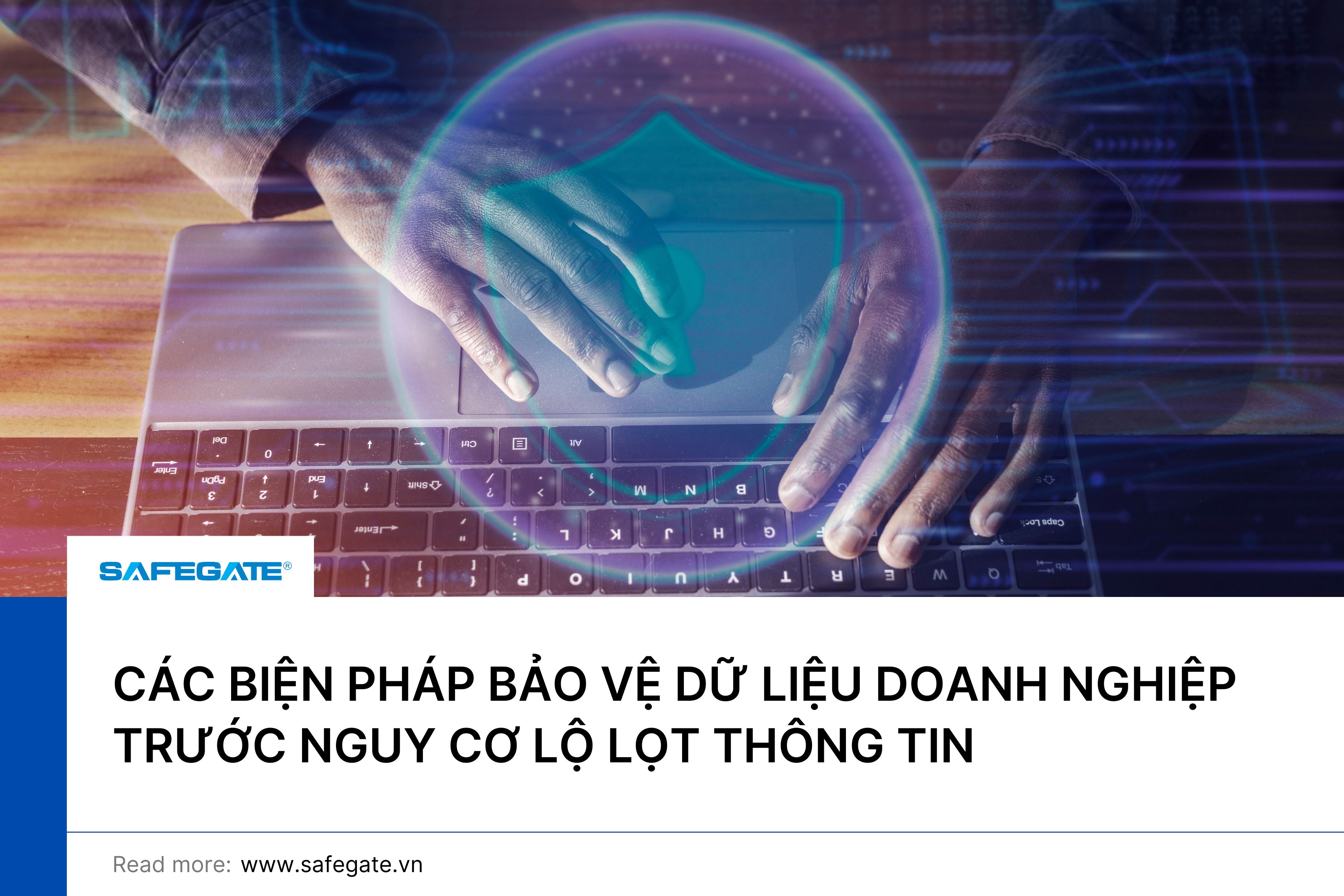 Các biện pháp bảo vệ dữ liệu doanh nghiệp trước nguy cơ lộ lọt thông tin