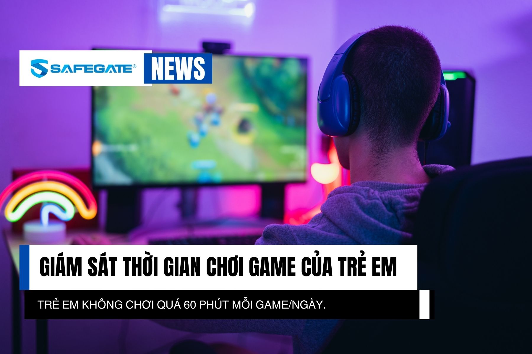 Quản lý và giới hạn thời gian chơi game đối với trẻ em