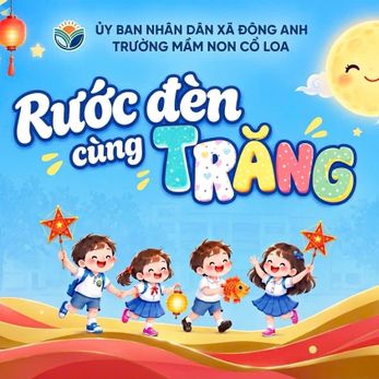 RƯỚC ĐÈN CÙNG TRĂNG – CHẠM VÀO MIỀN KÝ ỨC TUỔI THƠ - TRUNG THU 2026 – TRƯỜNG MẦM NON CỔ LOA -  HAI ĐÊM HỘI, MỘT NIỀM VUI