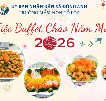 TIỆC BUFFET CHÀO NĂM MỚI 2026 – TRƯỜNG MẦM NON CỔ LOA