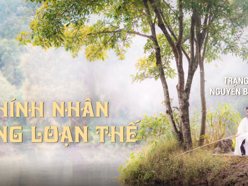 Chính nhân trong loạn thế | Nguyễn Bỉnh Khiêm – Tập 1