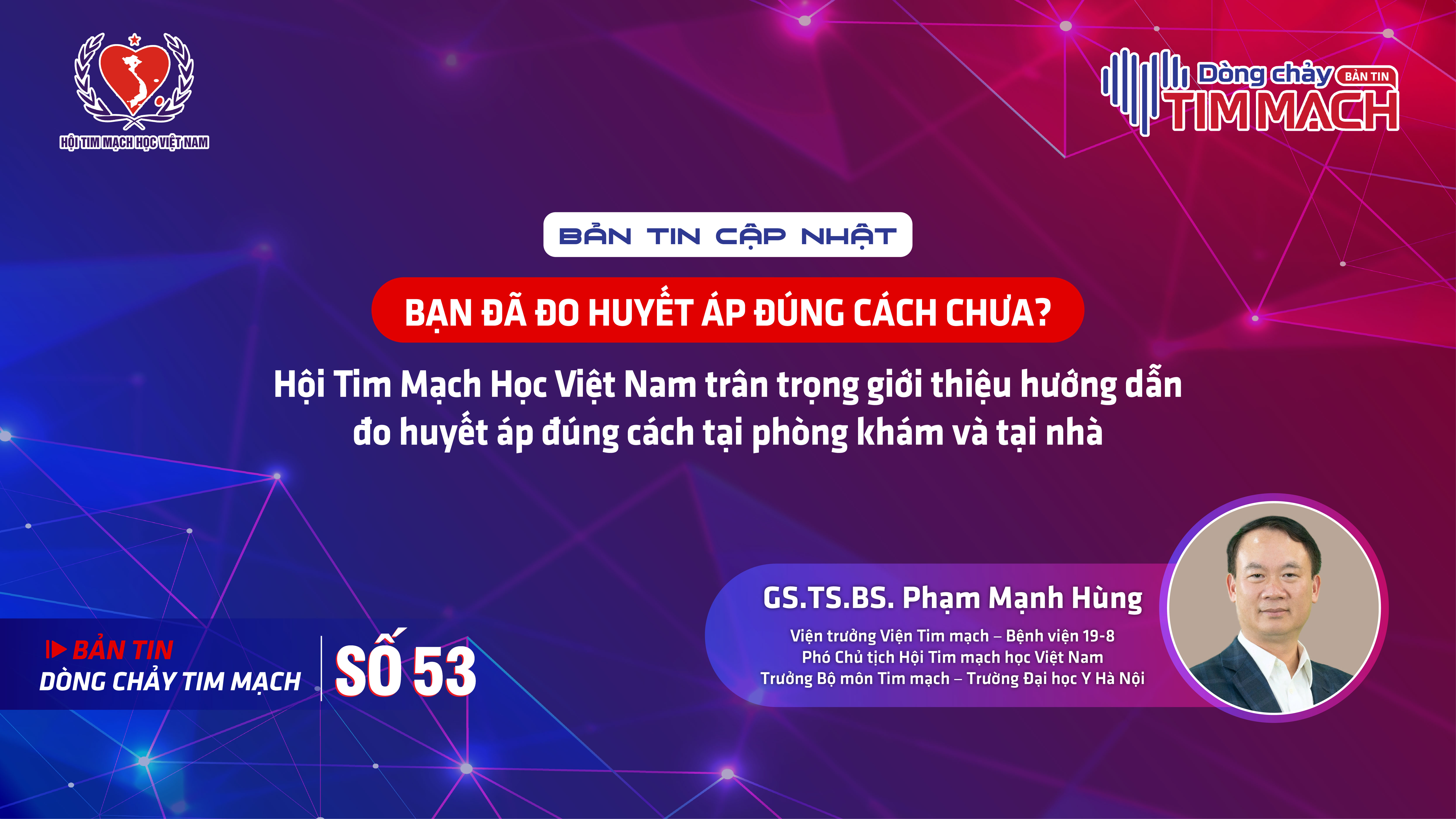 Bản tin Dòng chảy Tim mạch số 53 - Bạn đã đo huyết áp đúng cách chưa?