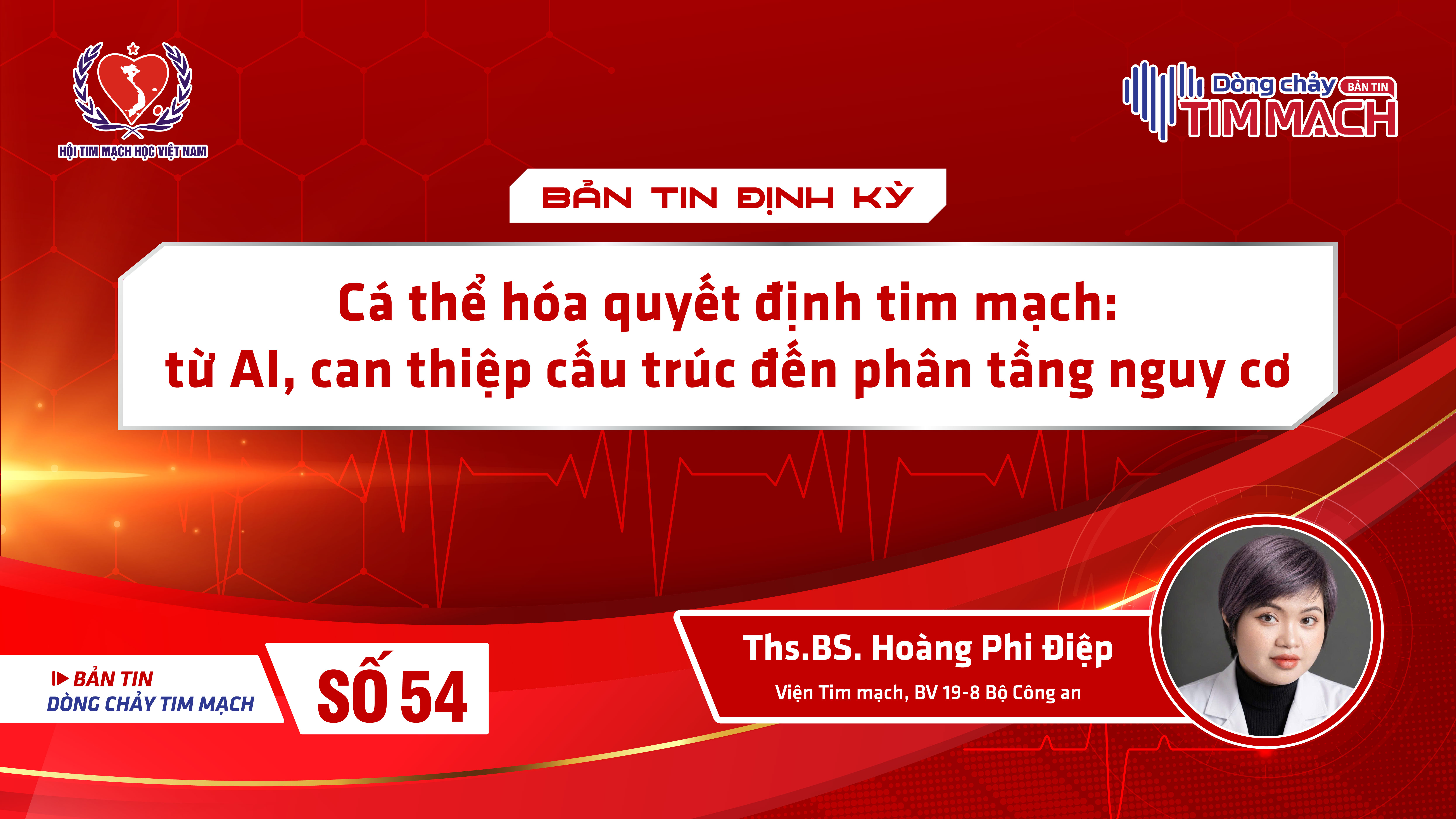 Bản tin Dòng chảy Tim mạch số 54 - Cá thể hóa quyết định tim mạch:  từ AI, can thiệp cấu trúc đến phân tầng nguy cơ