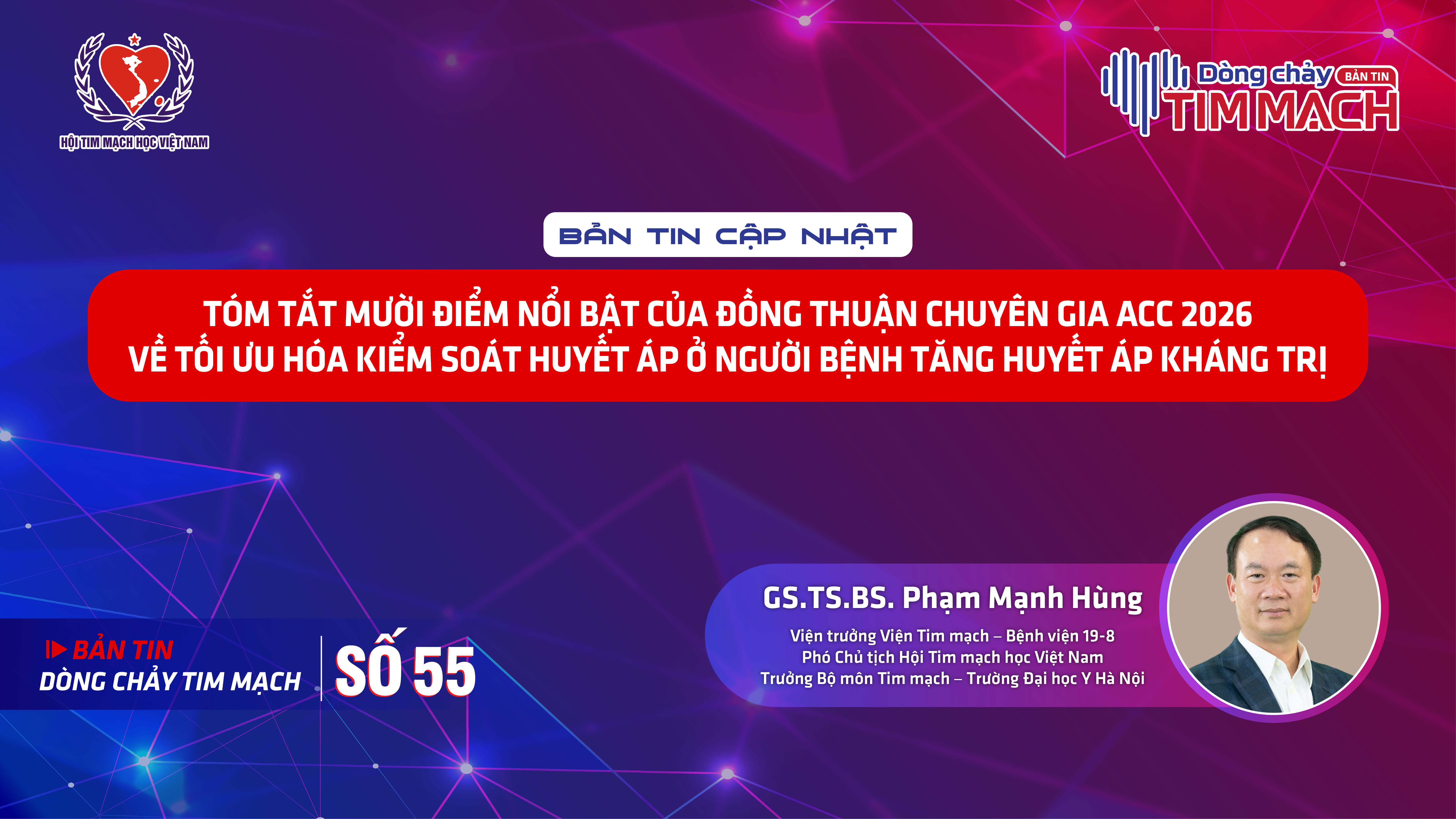 Bản tin Dòng chảy Tim mạch số 55 - Tóm tắt mười điểm nổi bật của Đồng thuận chuyên gia ACC 2026 về tối ưu hóa kiểm soát huyết áp ở người bệnh tăng huyết áp kháng trị