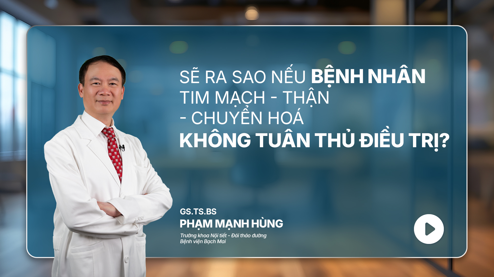 Ep 01: Tuân thủ điều trị chìa khóa sống vui sống khỏe