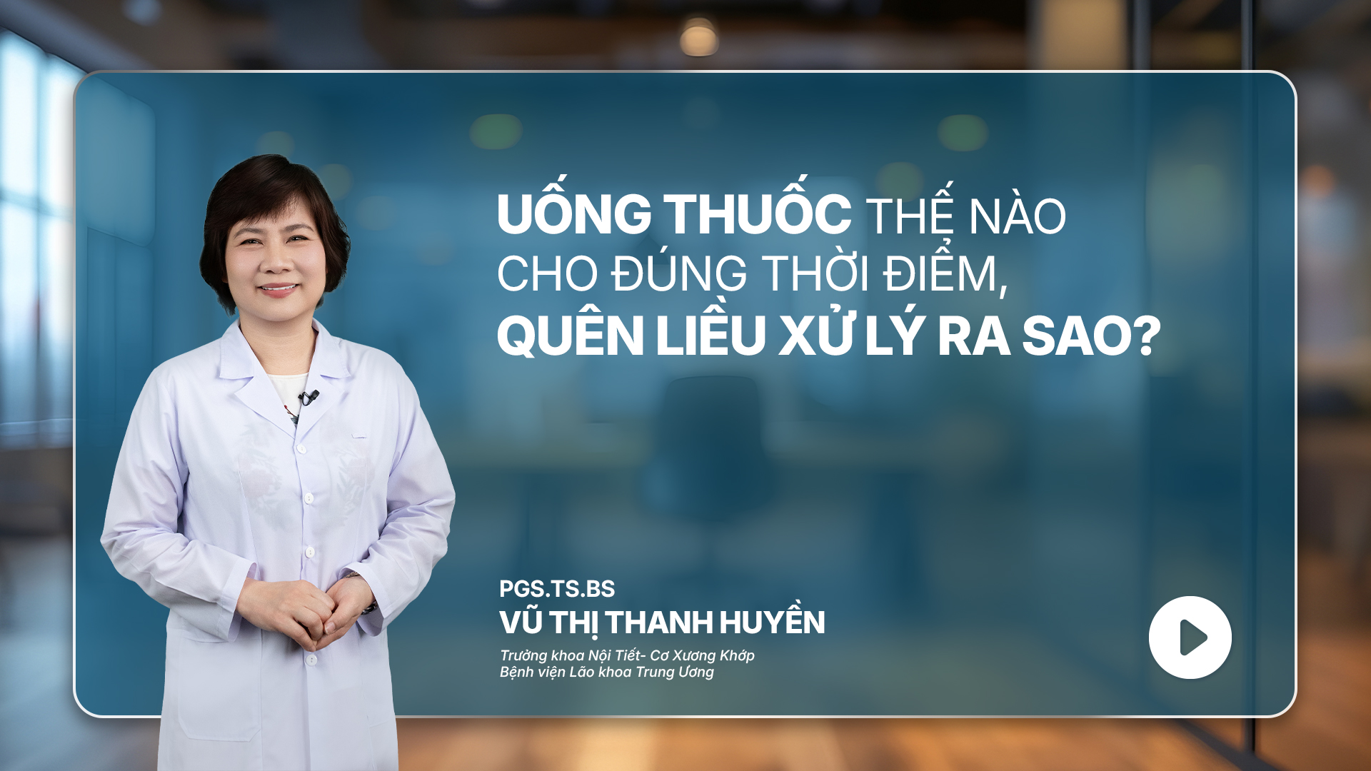 EP 08 | Uống thuốc thế nào cho đúng: Thời điểm, quên liều xử lý ra sao