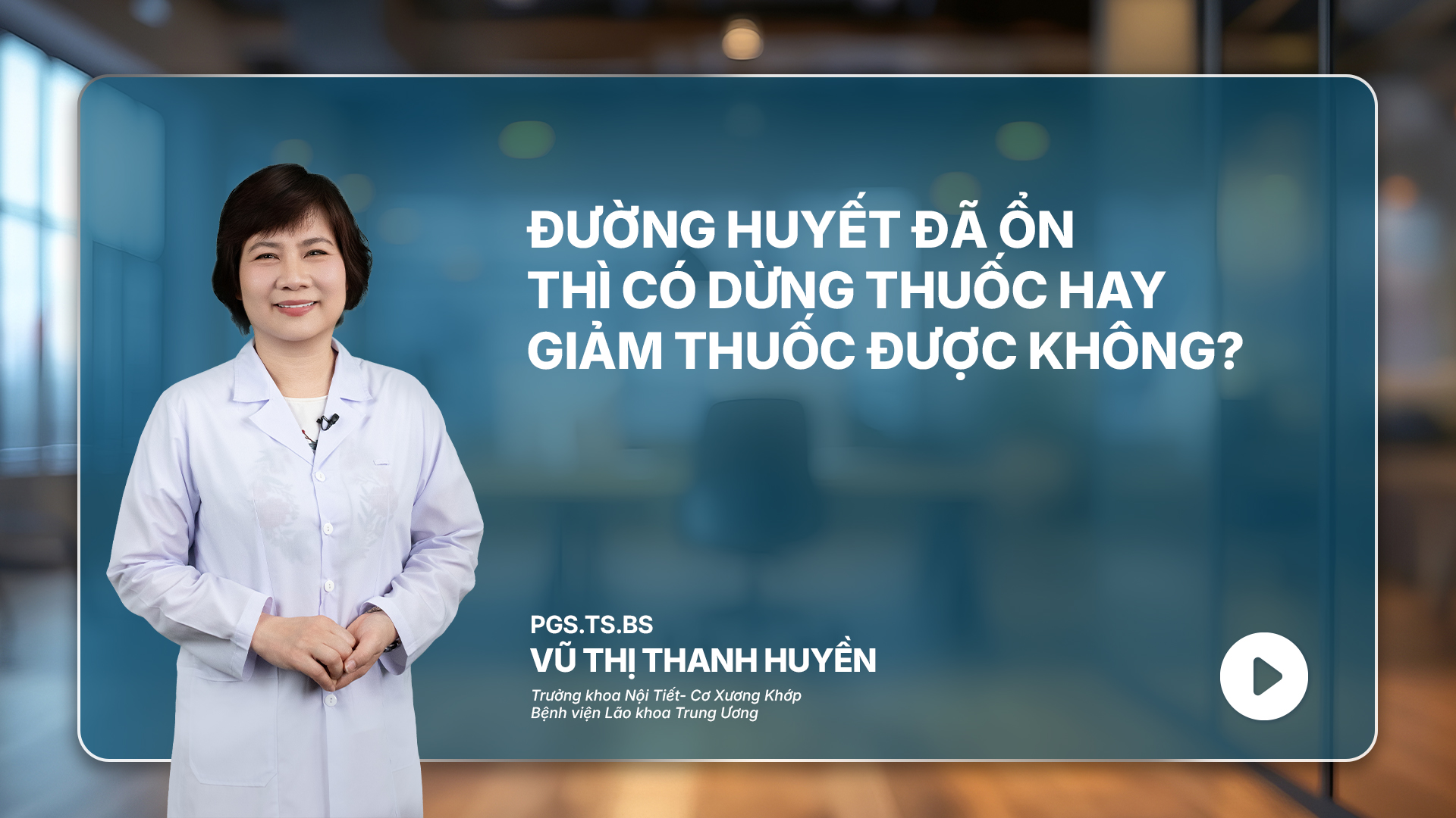 Ep 11 |  Đường huyết đã ổn thì có dừng thuốc hay giảm thuốc được không