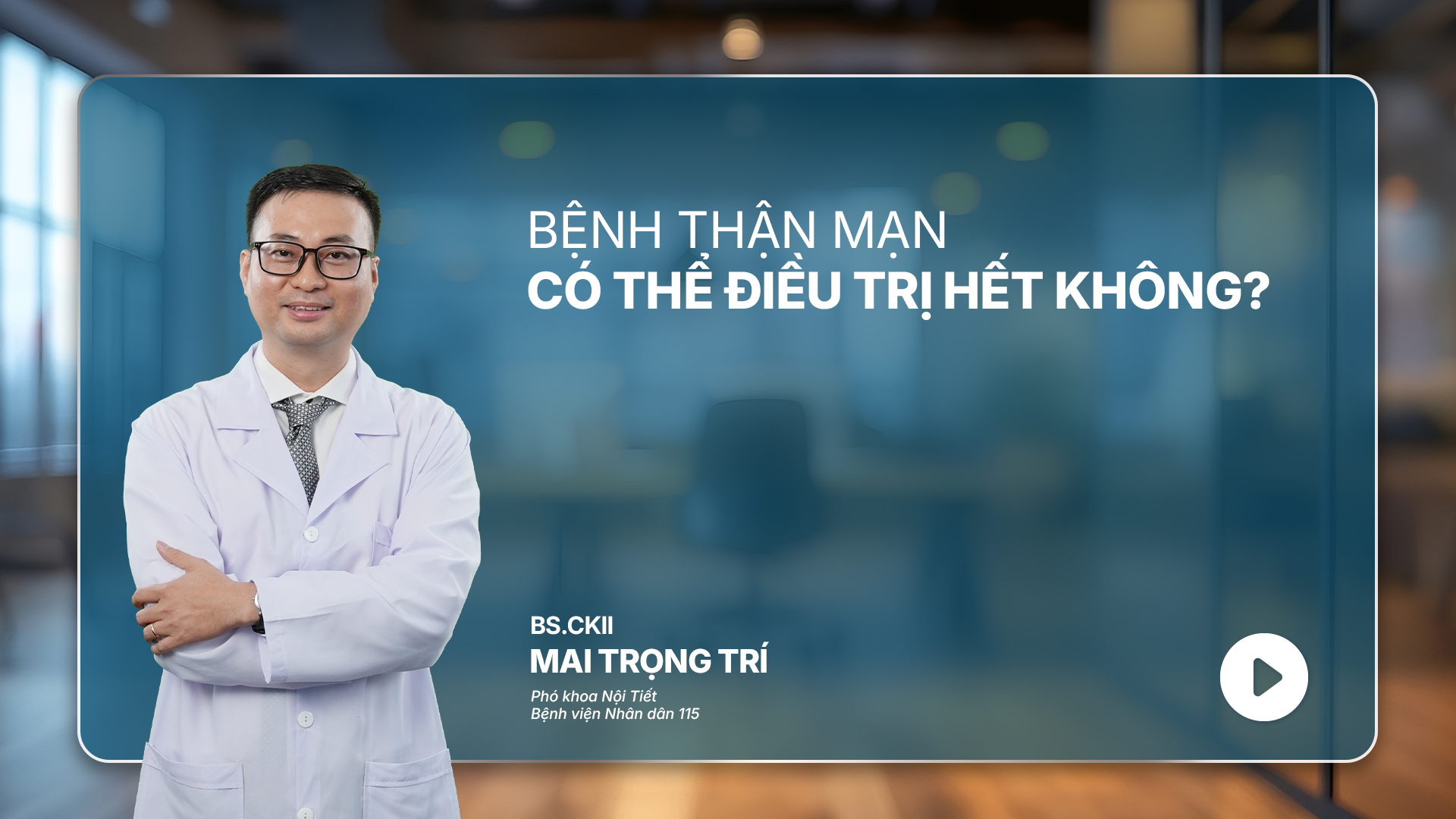 Ep 14 | Bệnh thận mạn có thể điều trị hết không