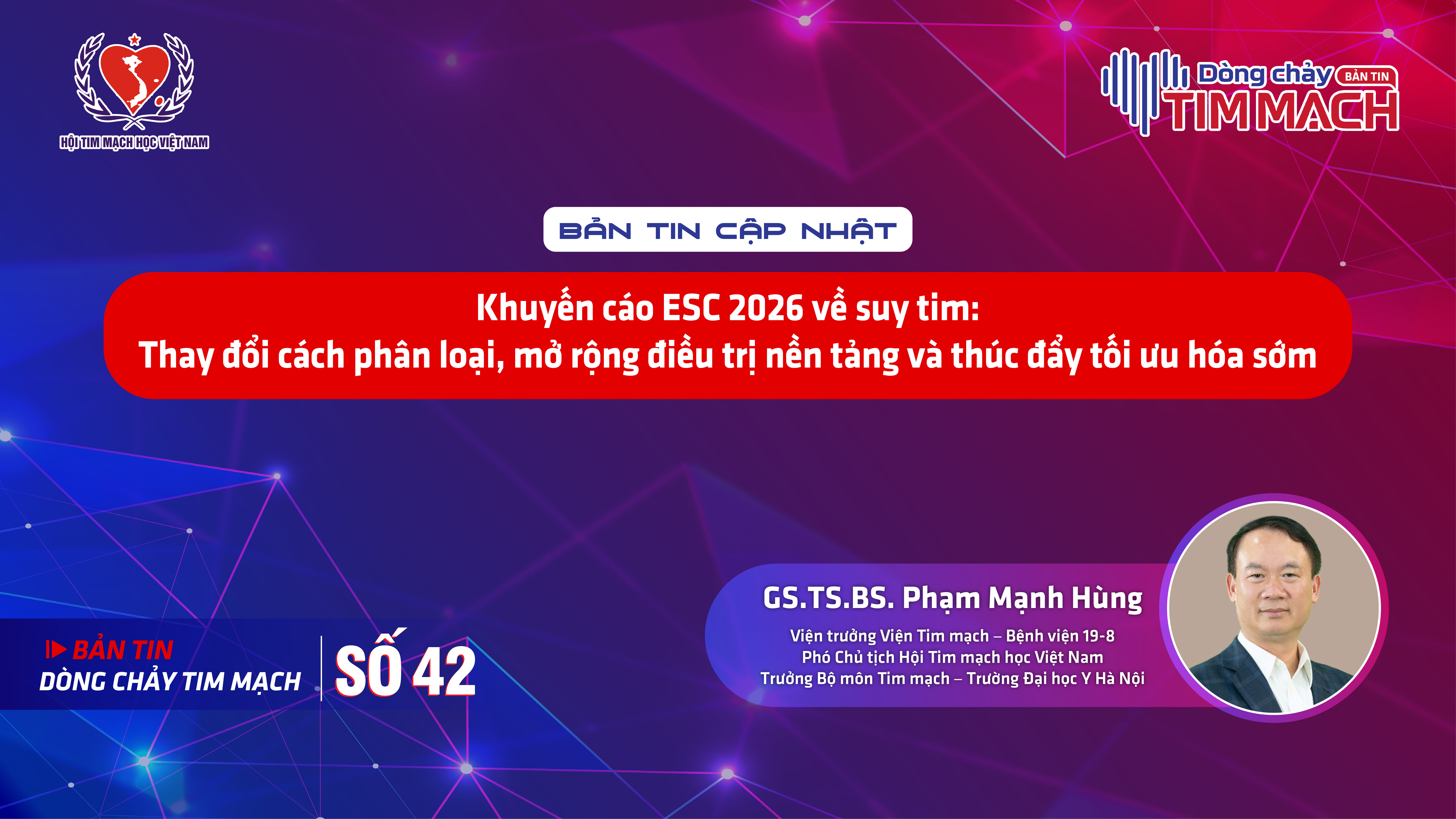 Bản tin Dòng chảy Tim mạch số 42 - Khuyến cáo ESC 2026 về suy tim: Thay đổi cách phân loại, mở rộng điều trị nền tảng và thúc đẩy tối ưu hóa sớm