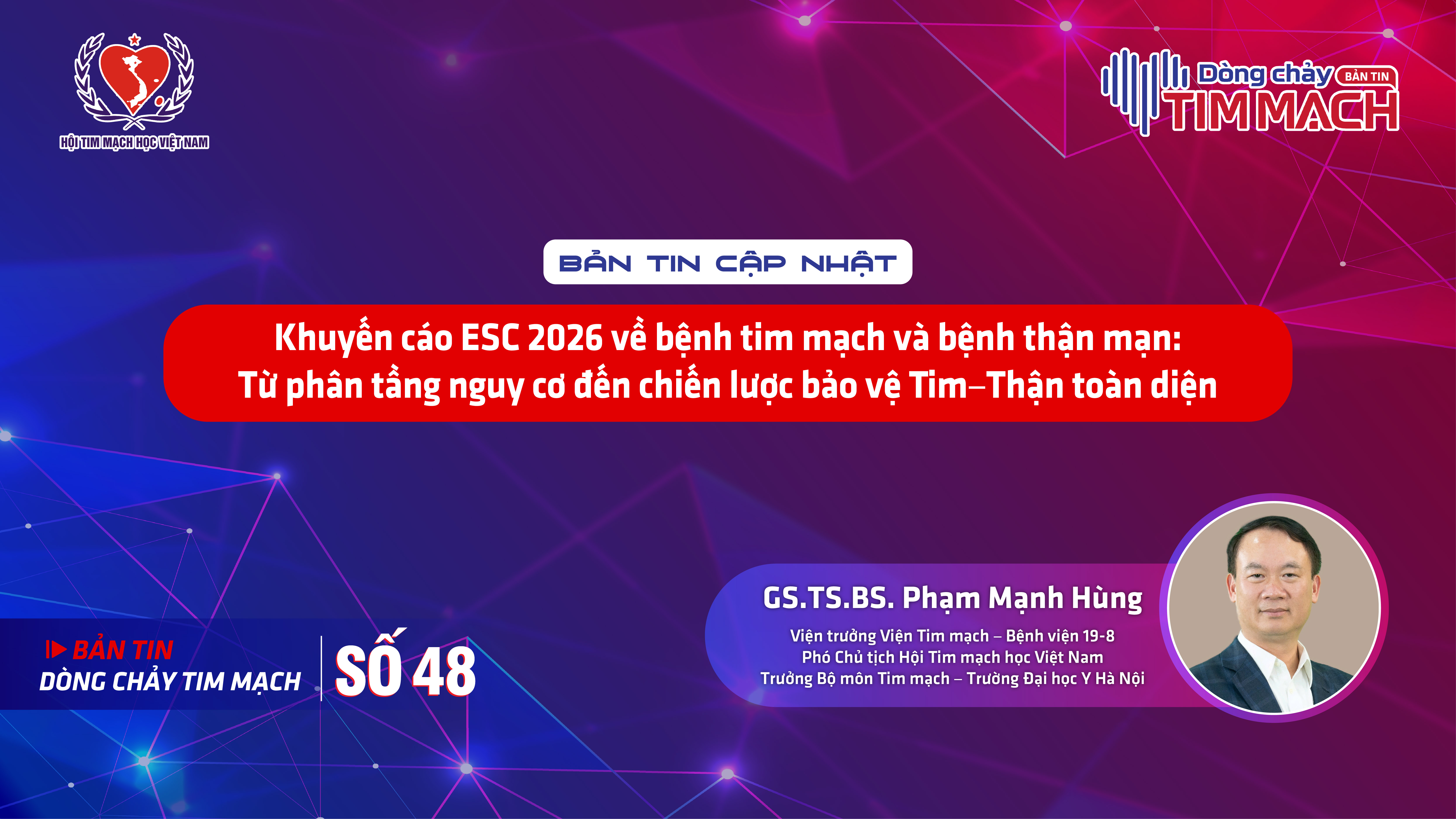 Bản tin Dòng chảy Tim mạch số 48 - Khuyến cáo ESC 2026 về bệnh tim mạch và bệnh thận mạn:  Từ phân tầng nguy cơ đến chiến lược bảo vệ Tim–Thận toàn diện